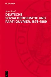 Book cover of Deutsche Sozialdemokratie und Parti ouvrier, 1876–1889 by Jutta Seidel