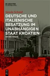 Book cover of Deutsche und italienische Besatzung im Unabhängigen Staat Kroatien by Sanela Schmid