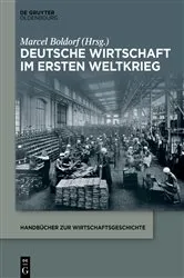 Book cover of Deutsche Wirtschaft im Ersten Weltkrieg by Marcel Boldorf