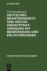Book cover of Deutsches Beamtengesetz und Reichsdienststrafordnung mit Begründung und Erläuterungen by Udo Krauthausen