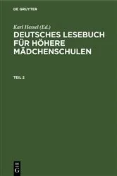 Book cover of Deutsches Lesebuch für höhere Mädchenschulen. Teil 2 (7th ed.) by Karl Hessel