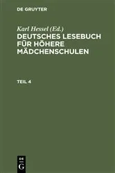 Book cover of Deutsches Lesebuch für höhere Mädchenschulen. Teil 4 (6th ed.) by Karl Hessel