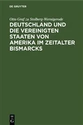 Book cover of Deutschland und die Vereinigten Staaten von Amerika im Zeitalter Bismarcks by Otto Graf zu Stolberg-Wernigerode