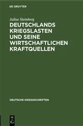 Book cover of Deutschlands Kriegslasten und seine wirtschaftlichen Kraftquellen by Julius Steinberg