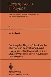 Book cover of Deutung des Begriffs ”physikalische Theorie” und axiomatische Grundlegung der Hilbertraumstruktur der Quantenmechanik durch Hauptsätze des Messens by G. Ludwig