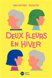 Book cover of Deux fleurs en hiver by Delphine Pessin