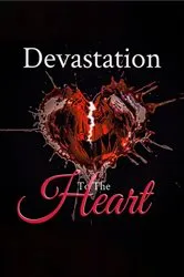 Book cover of DEVASTATION TO THE HEART by Marshall, Tardanika , A.
