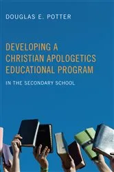 Book cover of Developing a Christian Apologetics Educational Program by Douglas E. Potter