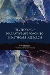 Book cover of Developing a Narrative Approach to Healthcare Research by Viv Martin