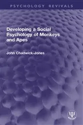 Book cover of Developing a Social Psychology of Monkeys and Apes by John Chadwick-Jones