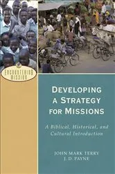 Book cover of Developing a Strategy for Missions (Encountering Mission) by J. D. Payne
