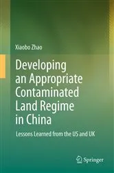 Book cover of Developing an Appropriate Contaminated Land Regime in China by Xiaobo Zhao