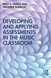 Book cover of Developing and Applying Assessments in the Music Classroom by Kelly A. Parkes