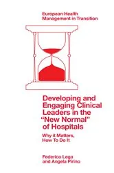 Book cover of Developing and Engaging Clinical Leaders in the “New Normal” of Hospitals by Federico Lega