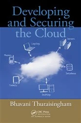 Book cover of Developing and Securing the Cloud by Bhavani Thuraisingham