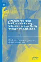 Book cover of Developing Anti-Racist Practices in the Helping Professions: Inclusive Theory, Pedagogy, and Application by Kaprea F. Johnson