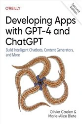 Book cover of Developing Apps with GPT-4 and ChatGPT (2nd ed.) by Olivier Caelen