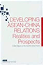 Book cover of Developing ASEAN-China Relations by Institute of Southeast Asian Studies