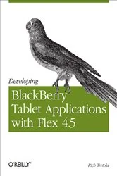 Book cover of Developing BlackBerry Tablet Applications with Flex 4.5 by Rich Tretola