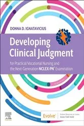 Book cover of Developing Clinical Judgment for Practical/Vocational Nursing and the Next-Generation NCLEX-PN® Examination - E-Book by Ignatavicius MS, RN, CNE, CNEcl, ANEF, FAADN, Donna D.