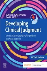 Book cover of Developing Clinical Judgment for Practical/Vocational Nursing Practice and NGN Readiness - E-Book (2nd ed.) by Ignatavicius MS, RN, CNE, CNEcl, ANEF, FAADN, Donna D.
