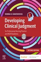 Book cover of Developing Clinical Judgment for Professional Nursing Practice and NGN Readiness - E-Book (2nd ed.) by Ignatavicius MS, RN, CNE, CNEcl, ANEF, FAADN, Donna D.