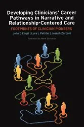 Book cover of Developing Clinicians' Career Pathways in Narrative and Relationship-Centered Care by John D Engel