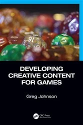 Book cover of Developing Creative Content for Games by Greg Johnson