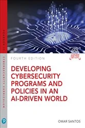 Book cover of Developing Cybersecurity Programs and Policies in an AI-Driven World (4th ed.) by Omar Santos