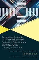 Book cover of Developing Dynamic Intersections between Collection Development and Information Literacy Instruction by Unknown
