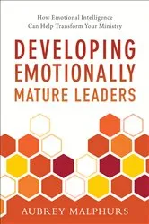 Book cover of Developing Emotionally Mature Leaders by Aubrey Malphurs