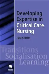 Book cover of Developing Expertise in Critical Care Nursing by Julie Scholes