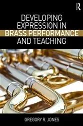 Book cover of Developing Expression in Brass Performance and Teaching by Gregory R. Jones