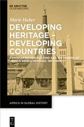 Book cover of Developing Heritage – Developing Countries by Marie Huber