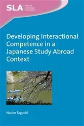 Book cover of Developing Interactional Competence in a Japanese Study Abroad Context by Naoko Taguchi