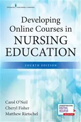Book cover of Developing Online Courses in Nursing Education, Fourth Edition (4th ed.) by Carol O'Neil