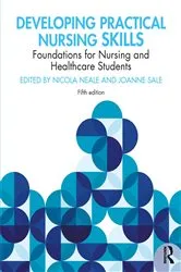Book cover of Developing Practical Nursing Skills (5th ed.) by Nicola Neale