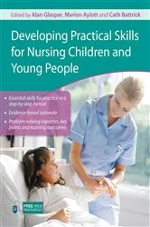 Book cover of Developing Practical Skills for Nursing Children and Young People by Alan Glasper