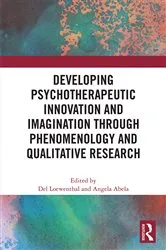 Book cover of Developing Psychotherapeutic Innovation and Imagination through Phenomenology and Qualitative Research by Del Loewenthal