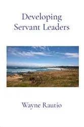 Book cover of Developing Servant Leaders by Wayne Rautio