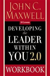 Book cover of Developing the Leader Within You 2.0 Workbook (25th ed.) by John C. Maxwell