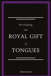 Book cover of Developing The Royal Gift of Tongues by Paul Fenwick