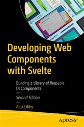 Book cover of Developing Web Components with Svelte (2nd ed.) by Alex Libby