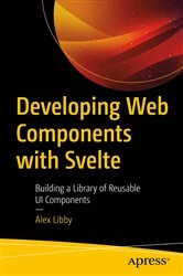 Book cover of Developing Web Components with Svelte by Alex Libby