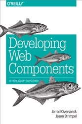 Book cover of Developing Web Components by Jarrod Overson
