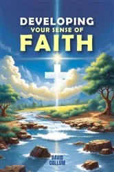 Book cover of Developing Your Sense Of Faith by David Collum