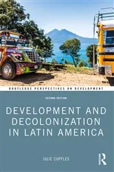 Book cover of Development and Decolonization in Latin America (2nd ed.) by Julie Cupples