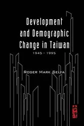 Book cover of Development And Demographic Change In Taiwan (1945-1995) by Roger Mark Selya
