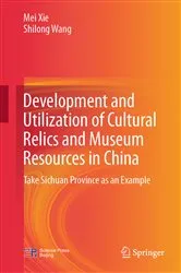 Book cover of Development and Utilization of Cultural Relics and Museum Resources in China by Mei Xie