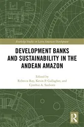 Book cover of Development Banks and Sustainability in the Andean Amazon by Rebecca Ray